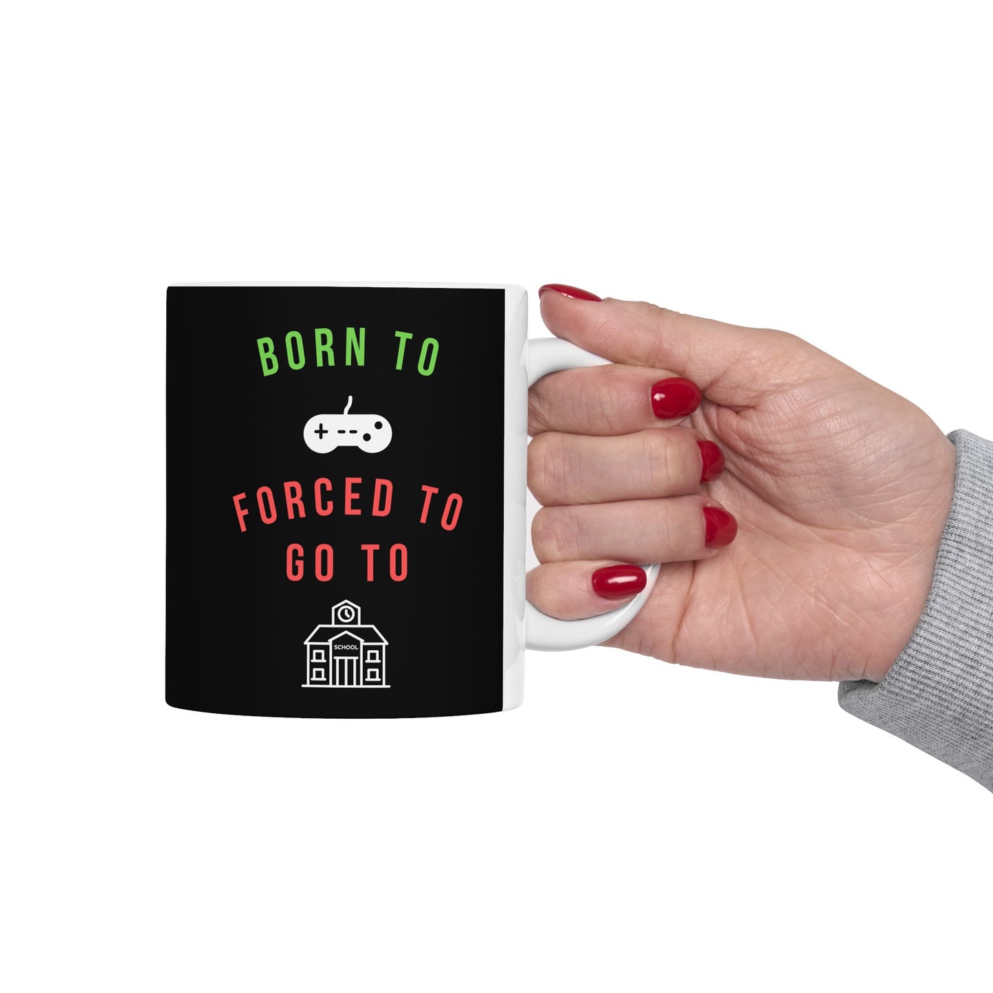 Born To Game, Forced To Go To School - Ceramic Coffee Mug