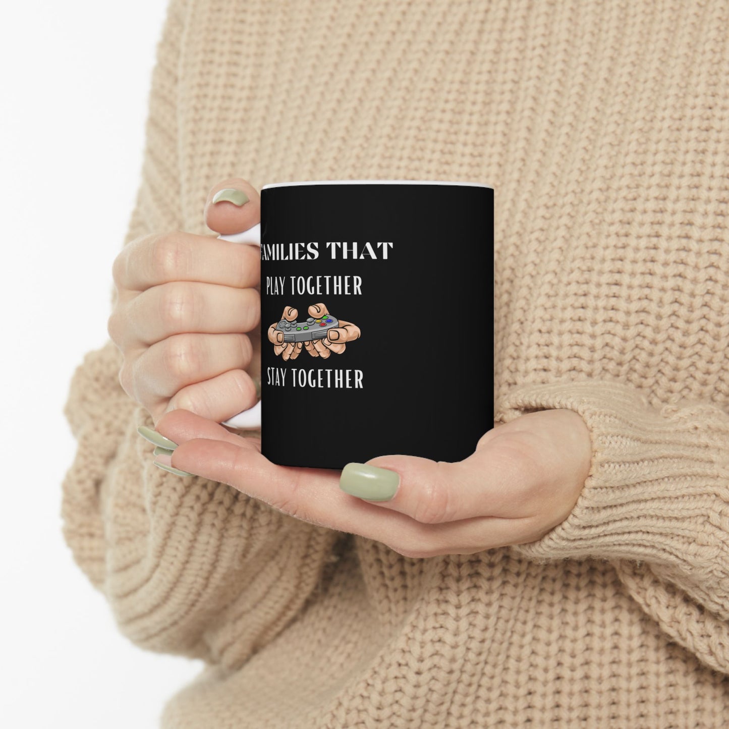 Families That Play Together, Stay Together - Ceramic Coffee Mug