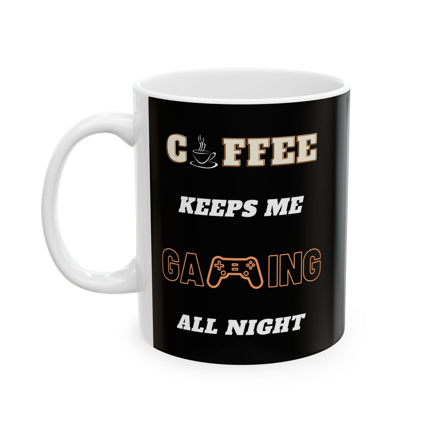 Coffee Keeps Me Gaming All Night - Ceramic Coffee Mug