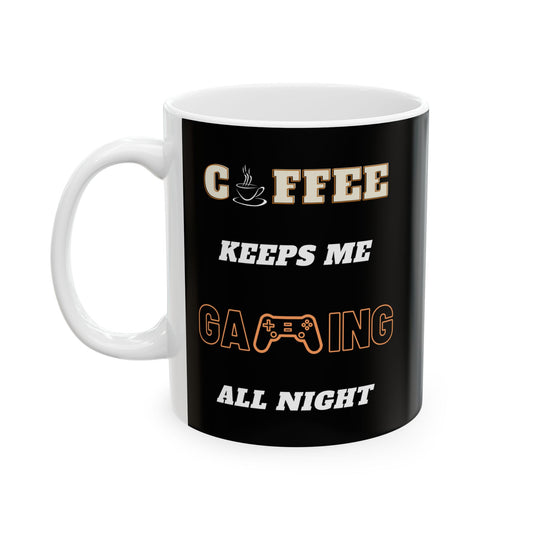 Coffee Keeps Me Gaming All Night - Ceramic Coffee Mug