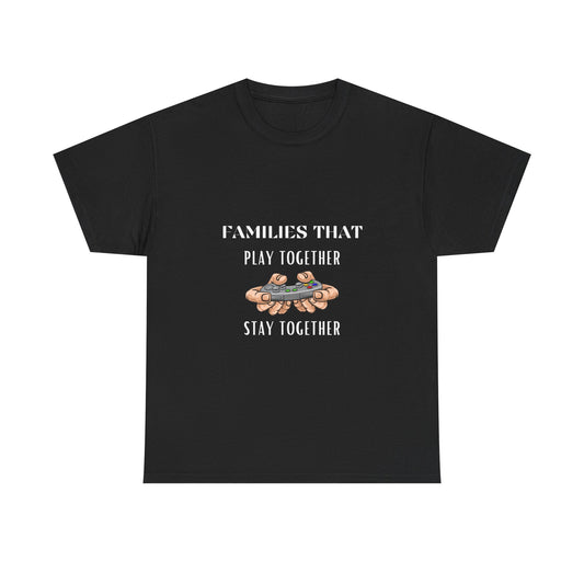 Families That Play Together, Stay Together - Unisex Cotton T-shirt