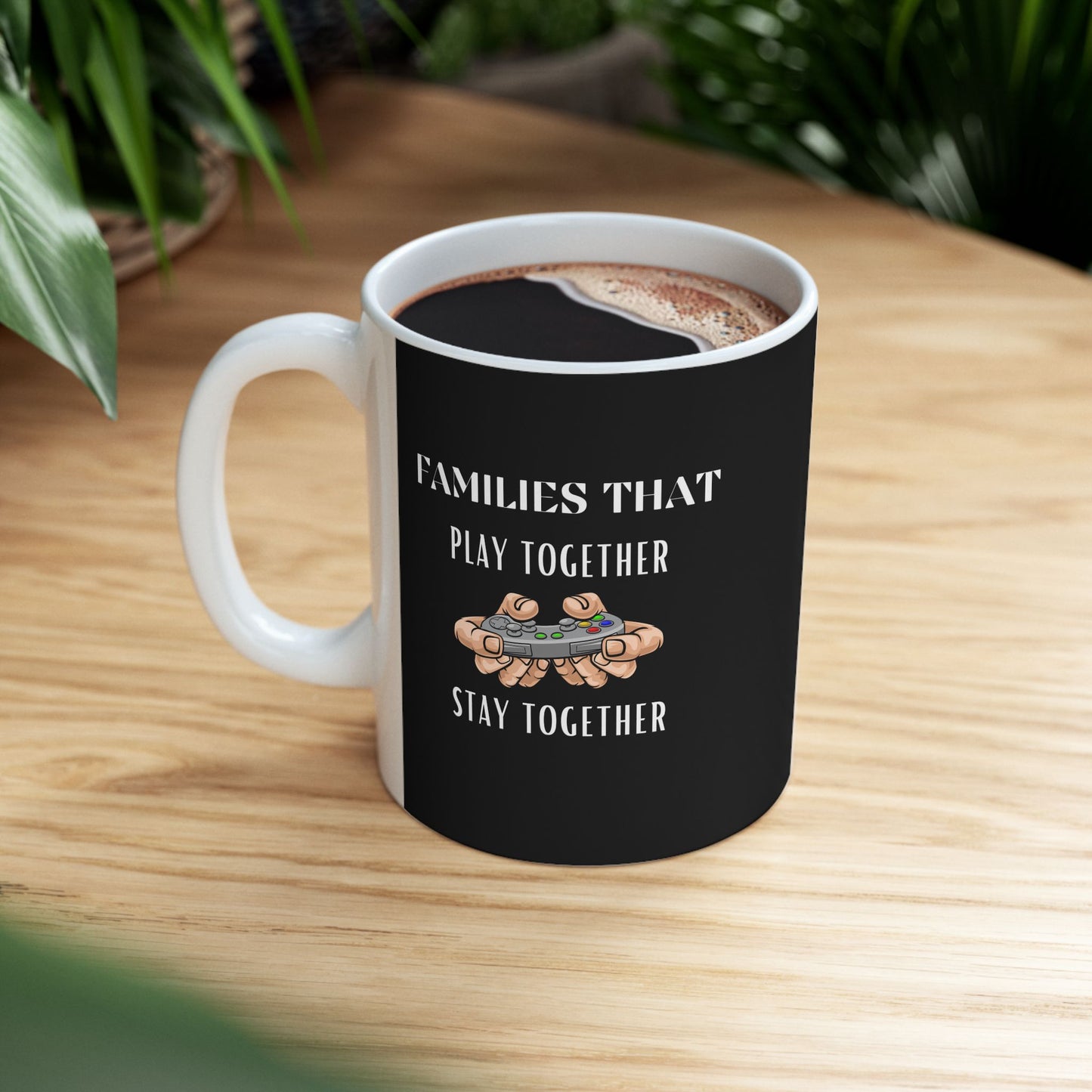 Families That Play Together, Stay Together - Ceramic Coffee Mug