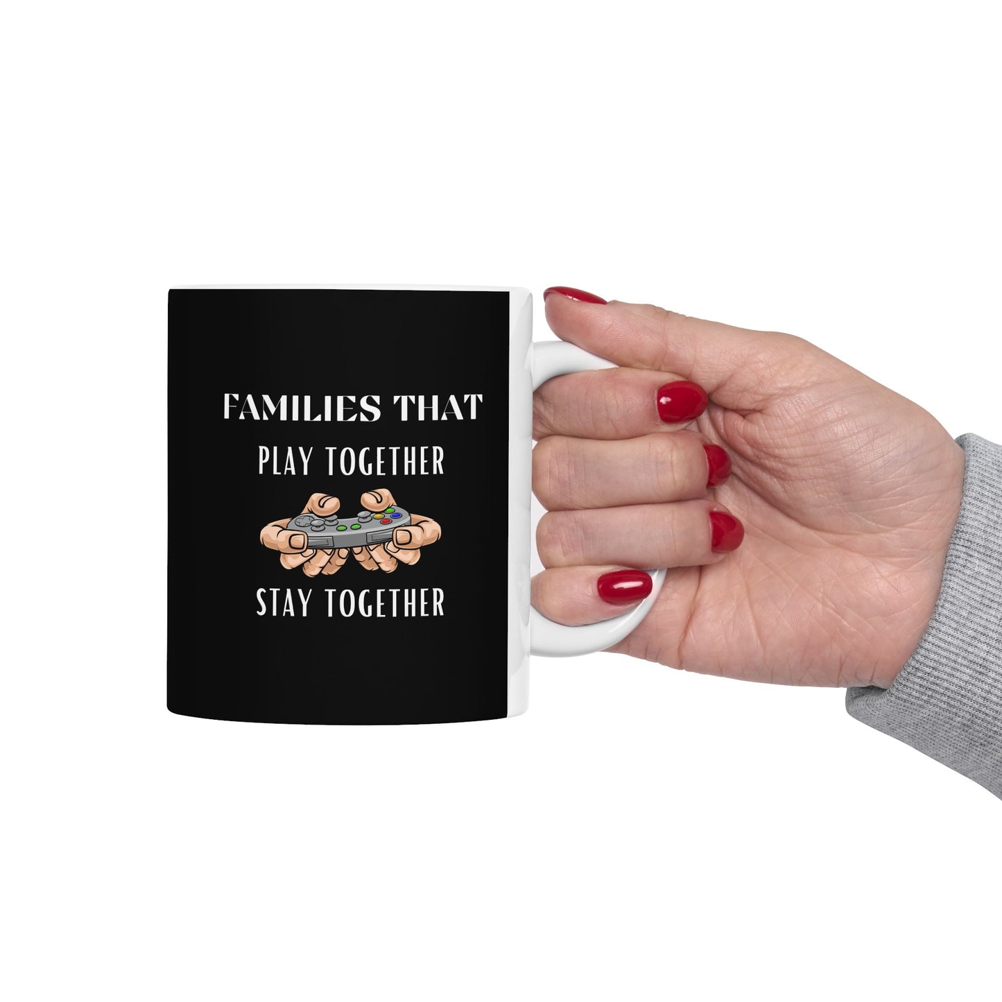 Families That Play Together, Stay Together - Ceramic Coffee Mug