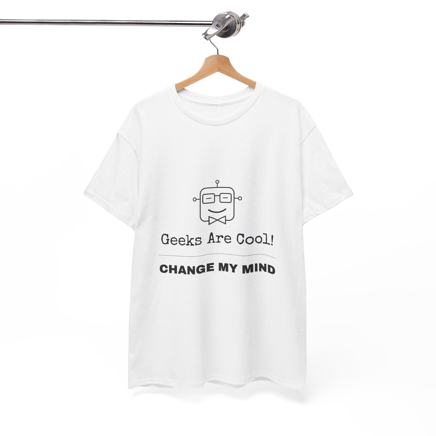 Geeks Are Cool! Change My Mind - Unisex Cotton T-shirt