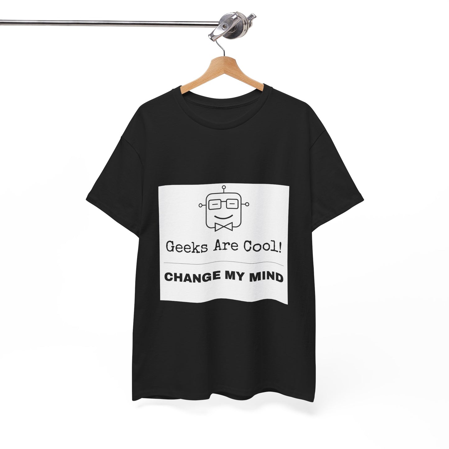 Geeks Are Cool! Change My Mind - Unisex Cotton T-shirt