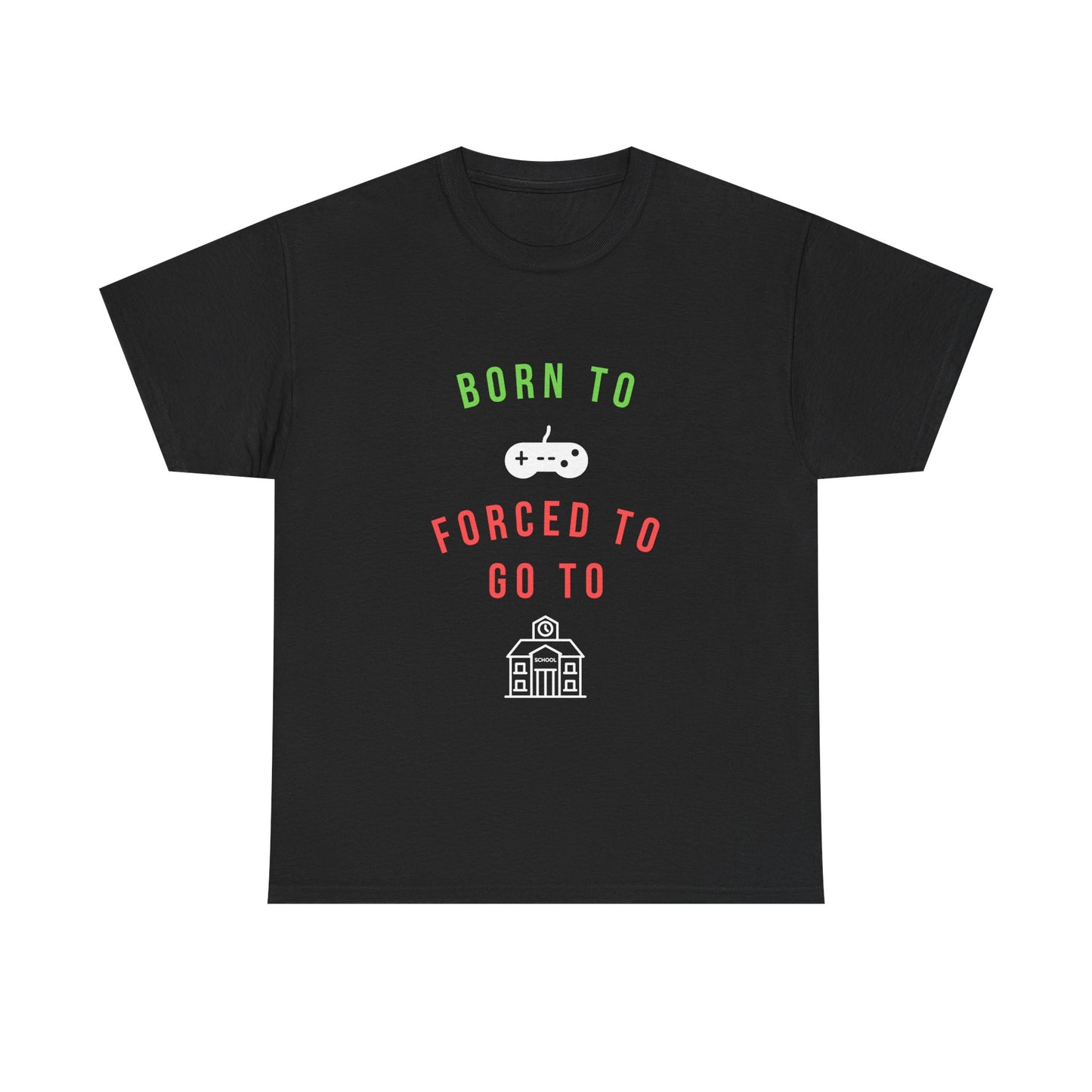 Born To Game, Forced To Go To School - Unisex Cotton T-shirt