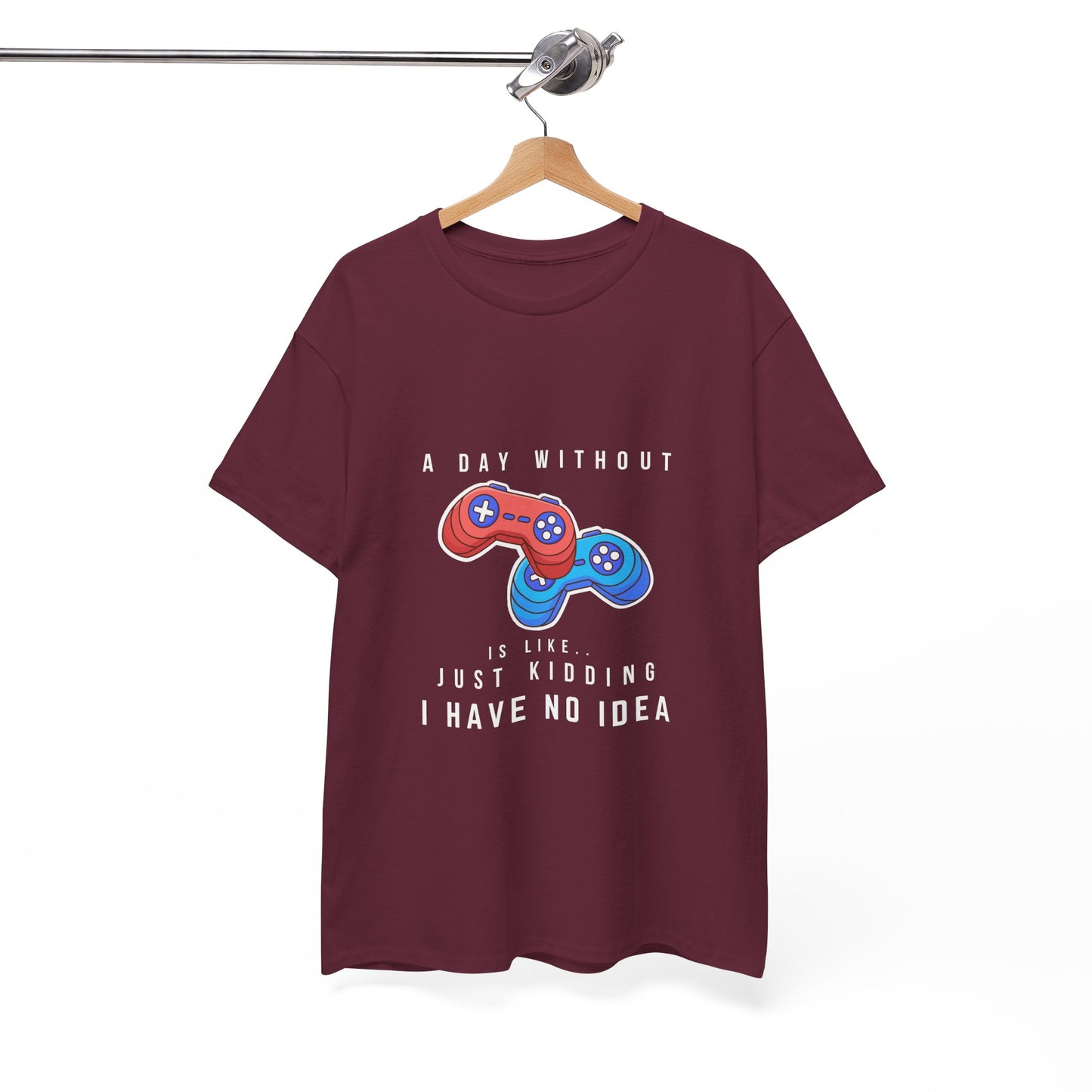 A Day Without Gaming Is Like.. - Unisex Cotton T-shirt