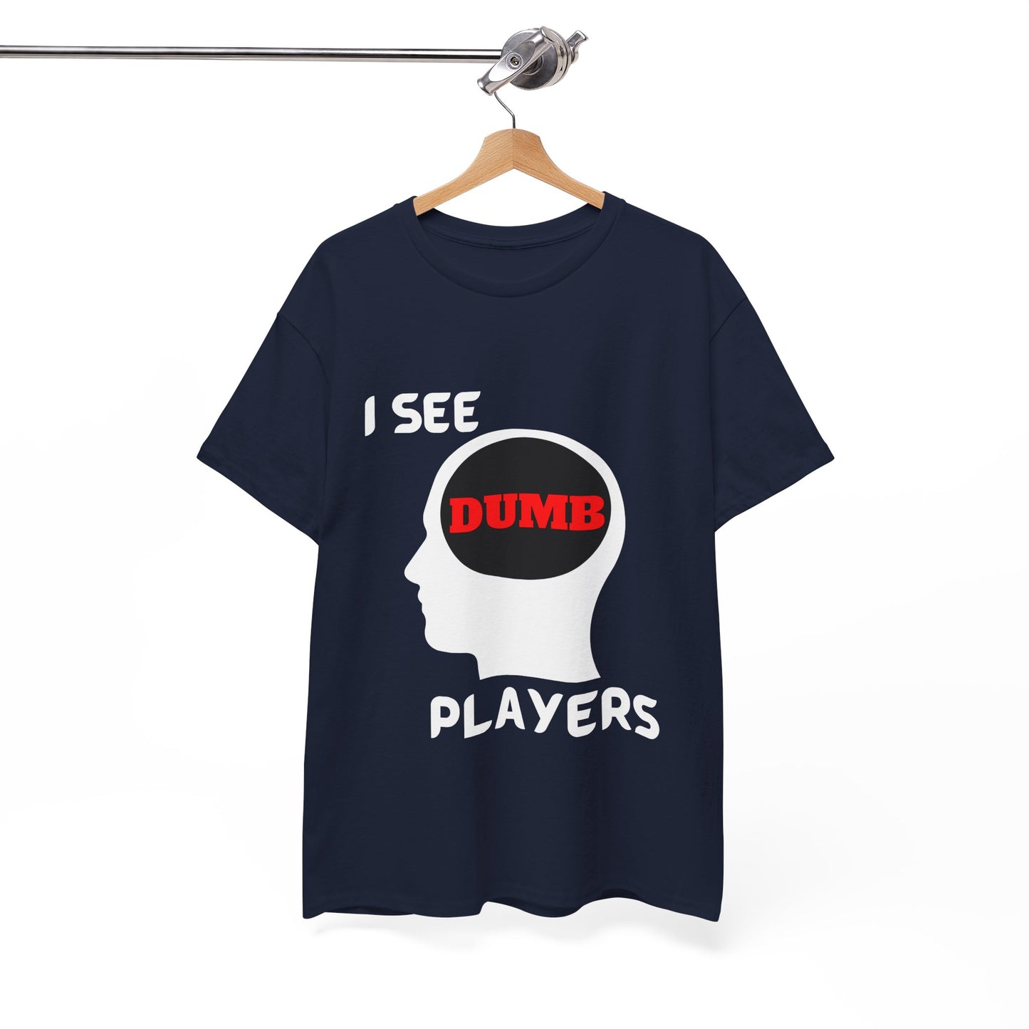 I See Dumb Players - Unisex Cotton T-shirt