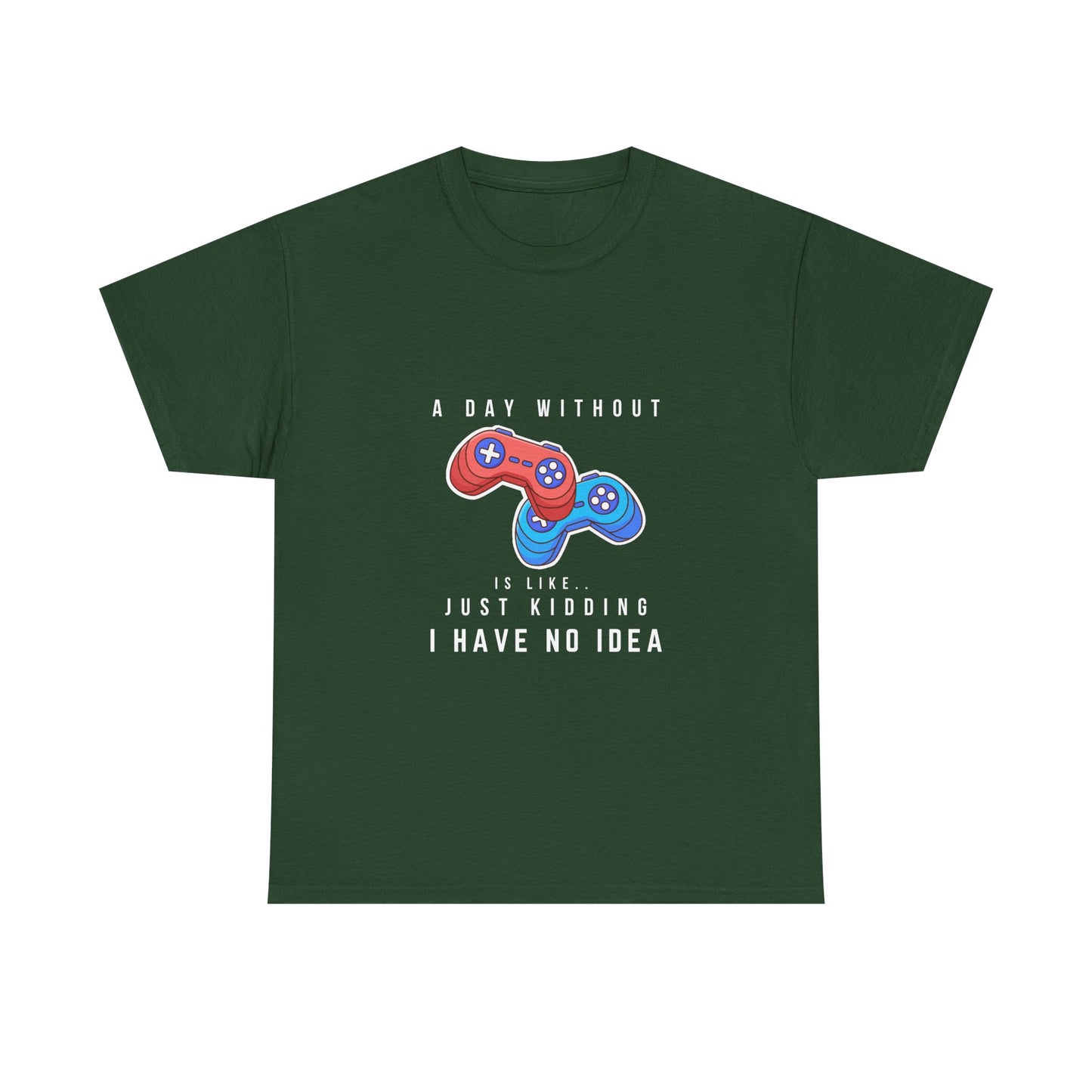 A Day Without Gaming Is Like.. - Unisex Cotton T-shirt