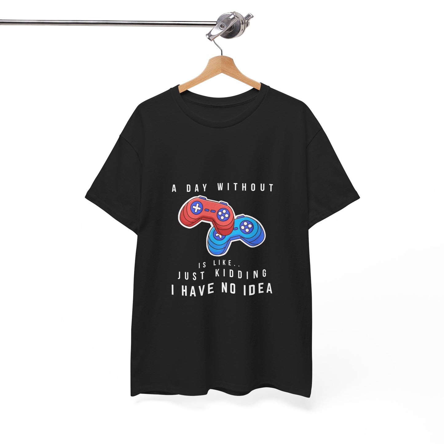 A Day Without Gaming Is Like.. - Unisex Cotton T-shirt