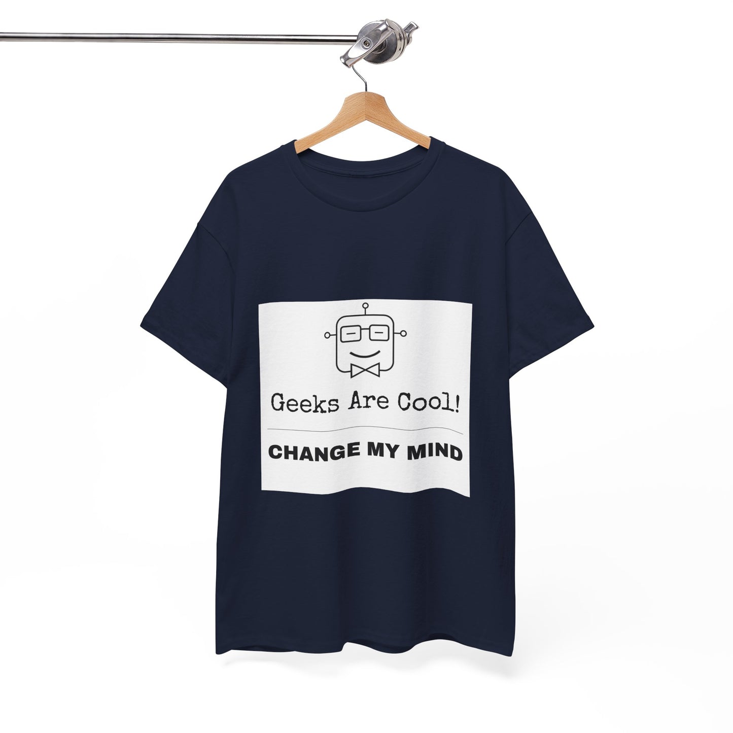 Geeks Are Cool! Change My Mind - Unisex Cotton T-shirt