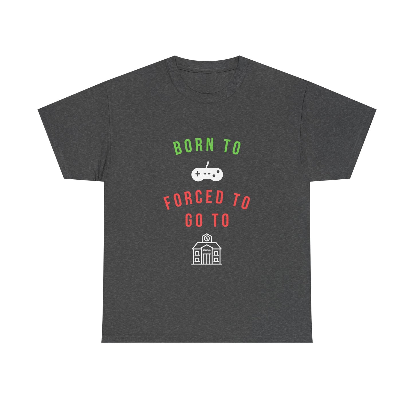Born To Game, Forced To Go To School - Unisex Cotton T-shirt