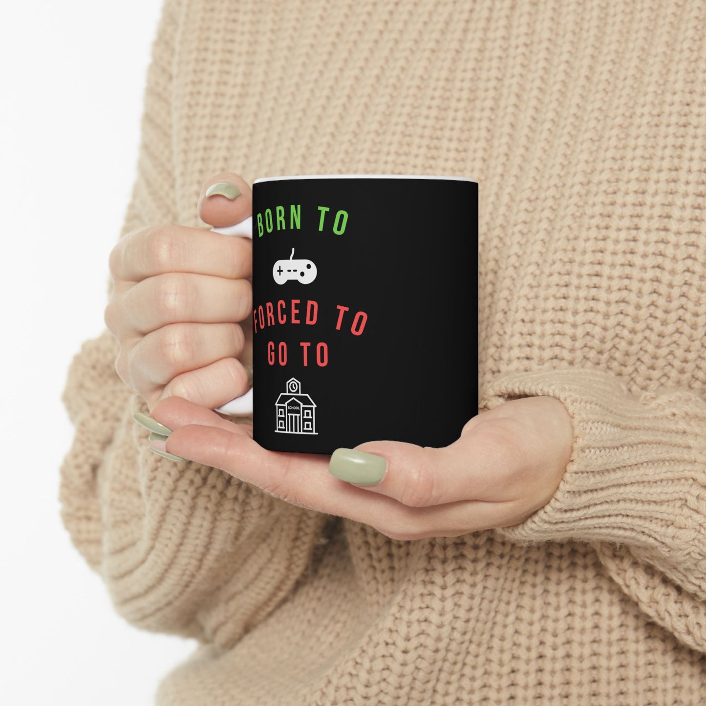 Born To Game, Forced To Go To School - Ceramic Coffee Mug