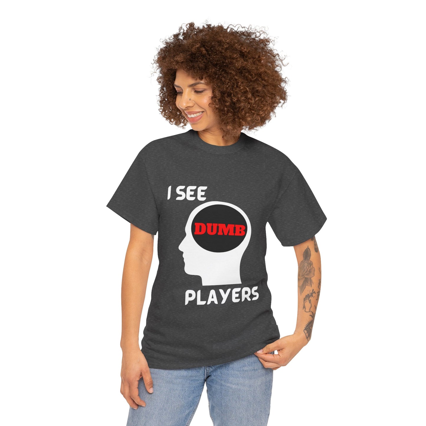 I See Dumb Players - Unisex Cotton T-shirt